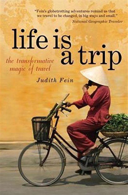 Life Is A Trip - Judith Fein - The Wise Traveller