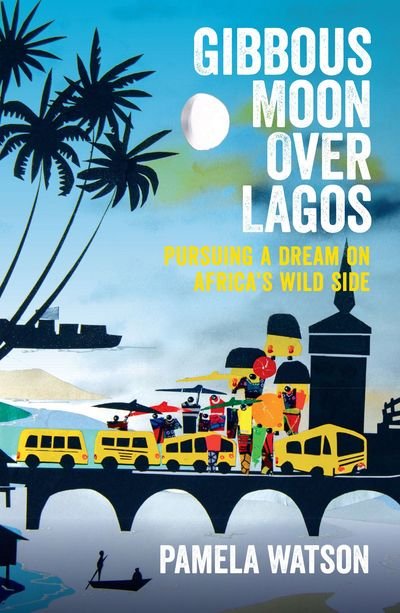 Books To Inspire Travel—Current Must-Reads - The Wise Traveller - Gibbous Moon over Lagos - Pamela Watson